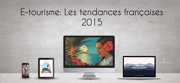 E-tourisme: les tendances françaises 2015